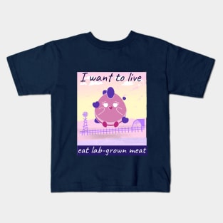 I want to live, eat lab-grown meat Kids T-Shirt
